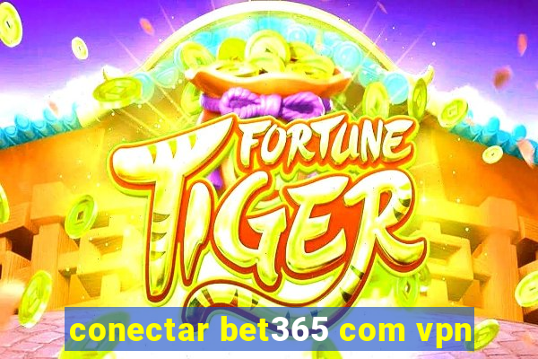 conectar bet365 com vpn